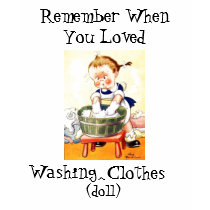 Remember When You Loved Washing (doll) Clothes T Shirts