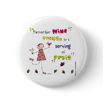 Remember Wine Counts As A Serving Of Fruit buttons by thebacklandstudio Remember Wine Counts As A Serving Of Fruit buttons