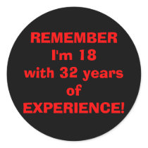 REMEMBERI'm 18with 32 yearsofEXPERIENCE! stickers by Sioux47 REMEMBERI'm 18with 32 yearsofEXPERIENCE! stickers