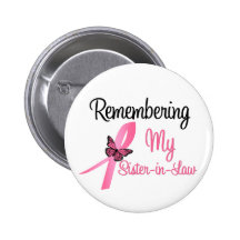 Remembering My Sister-in-Law - Breast Cancer Pinback Buttons