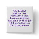 Repeating Yourself for Incompetent :Coworkers Buttons