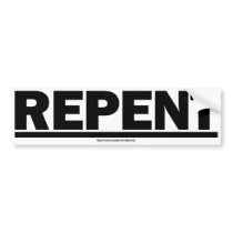 REPENT bumper stickers by kjvonly REPENT bumper stickers