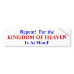 Repent! For the Kingdom of Heaven Is At Hand Bumper Stickers