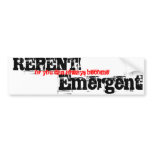 REPENT!, or you can always become, Emergent Bumper Sticker