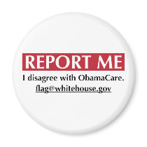 Report Me - I disagree with ObamaCare magnets