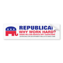 Republican - Depending on Govt Bailouts Bumper Stickers