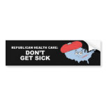 Republican Health Care - Don't get sick Bumper Stickers