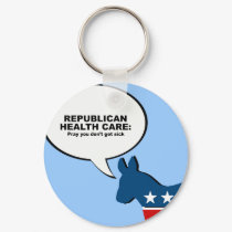 Republican Health Care - Pray you don't get sick keychains by Politicaltshirts Republican Health Care - Pray you don't get sick keychains