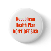 Republican Health Plan DON'T GET SICK buttons