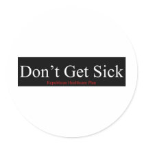 Republican Healthcare Plan - Don't Get Sick stickers