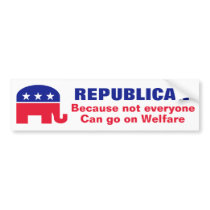 Republican - Not everyone can go on Welfare Bumper Stickers