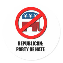 Republican - Party of Hate Round Sticker