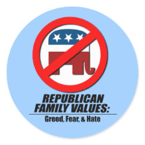 Republican Values - Greed, Fear, and Hate Stickers