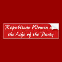 Republican Women are the Life of the Party bumper stickers by PalinPower Republican Women are the Life of the Party bumper stickers