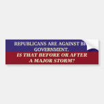 REPUBLICANS ARE AGAINST BIG GOVERNMENT. BUMPER STICKER
