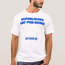 Republicans are pro Nader t-shirts
