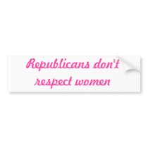 Republicans don't respect women bumper stickers