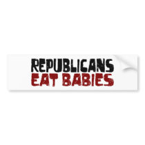 Republicans Eat Babies Bumper Stickers