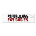 Republicans Eat Babies bumper stickers by worldsfair Republicans Eat Babies bumper stickers