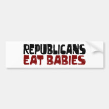 Republicans Eat Babies Bumper Stickers