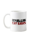 Republicans Eat Babies mugs