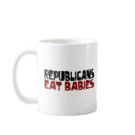 Republicans Eat Babies Coffee Mug
