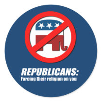 Republicans - Forcing their religion on you Sticker