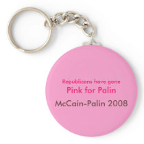 Republicans have gone, Pink for Palin, McCain 2008 Key Chains