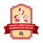 Republicans Ignorance of History Tee Shirt