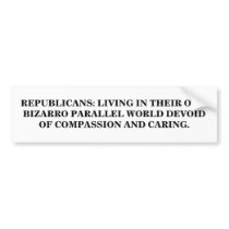 REPUBLICANS: LIVING IN THEIR OWN WORLD. bumper stickers