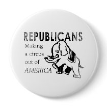 Republicans - Making a circus out of America Faded Buttons