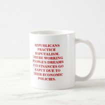 REPUBLICANS PRACTICE KAPUTALISM. mugs
