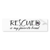 Rescued Is My Favorite Breed Bumper Sticker