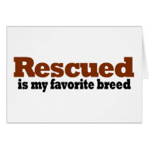 Rescued Is My Favorite Breed Card