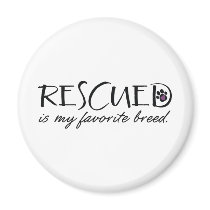 Rescued Is My Favorite Breed Fridge Magnets
