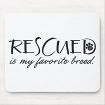 Rescued Is My Favorite Breed Mousepads