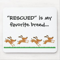 "RESCUED" is my favorite breed...mousepad by ToforgiveisCanine "RESCUED" is my favorite breed...mousepad
