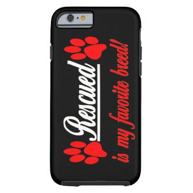 Rescued Is My Favorite Breed Paws iPhone 6 case