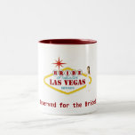 Reserved for the Bride! Las Vegas Mug mugs