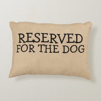 Reserved For The Dog Accent Pillow