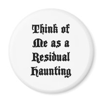 Residual Haunting magnets by scooterfun Residual Haunting magnets