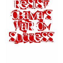 Resist Obama'sWar on Success t-shirts
