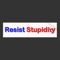 'Resist Stupidity' bumper stickers