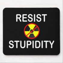 'Resist Stupidity: No Nukes' mousepads