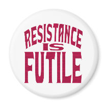 Resistance is Futile Magnet