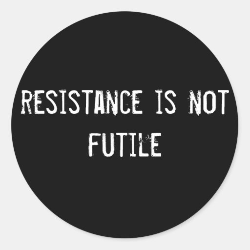 Resistance Is Not Futile Classic Round Sticker Zazzle 