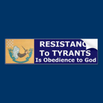 Resistence To Tyrants Is Obedience To God bumper stickers