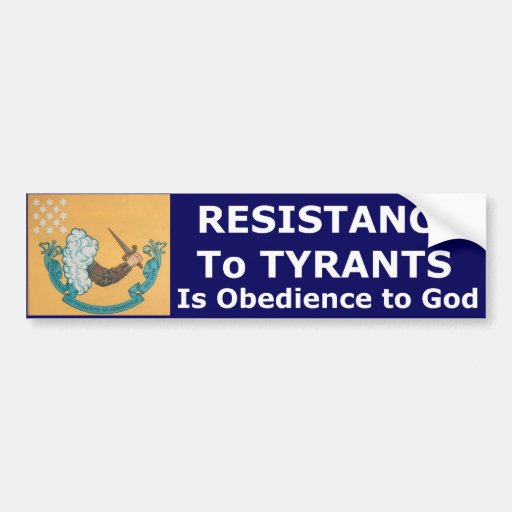 Resistence To Tyrants Is Obedience To God Bumper Stickers