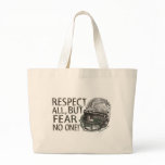 Respect All, But Fear No One! Bag