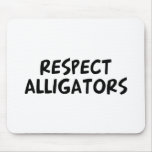 Respect Alligators Mouse Pad